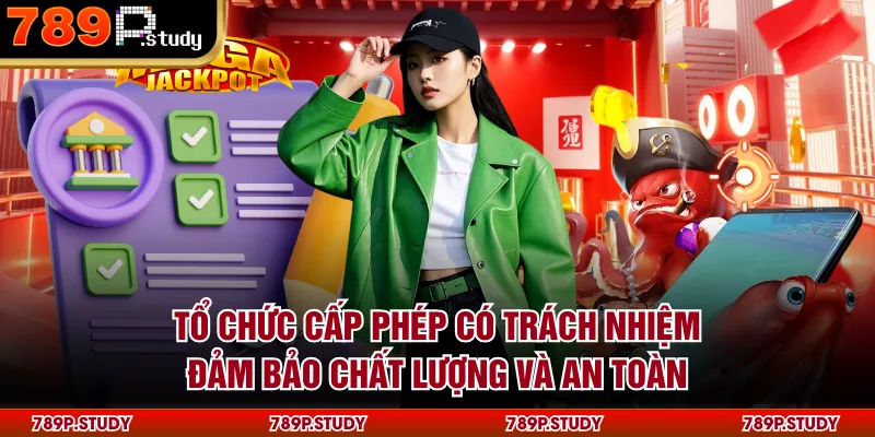 Tổ chức cấp phép có trách nhiệm đảm bảo chất lượng và an toàn